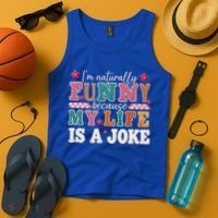 I'm Naturally Funny Because My Life Is A Joke Tank Top thumb 4