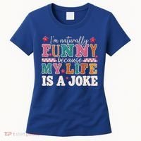 I'm Naturally Funny Because My Life Is A Joke Women's T-Shirt thumb 0