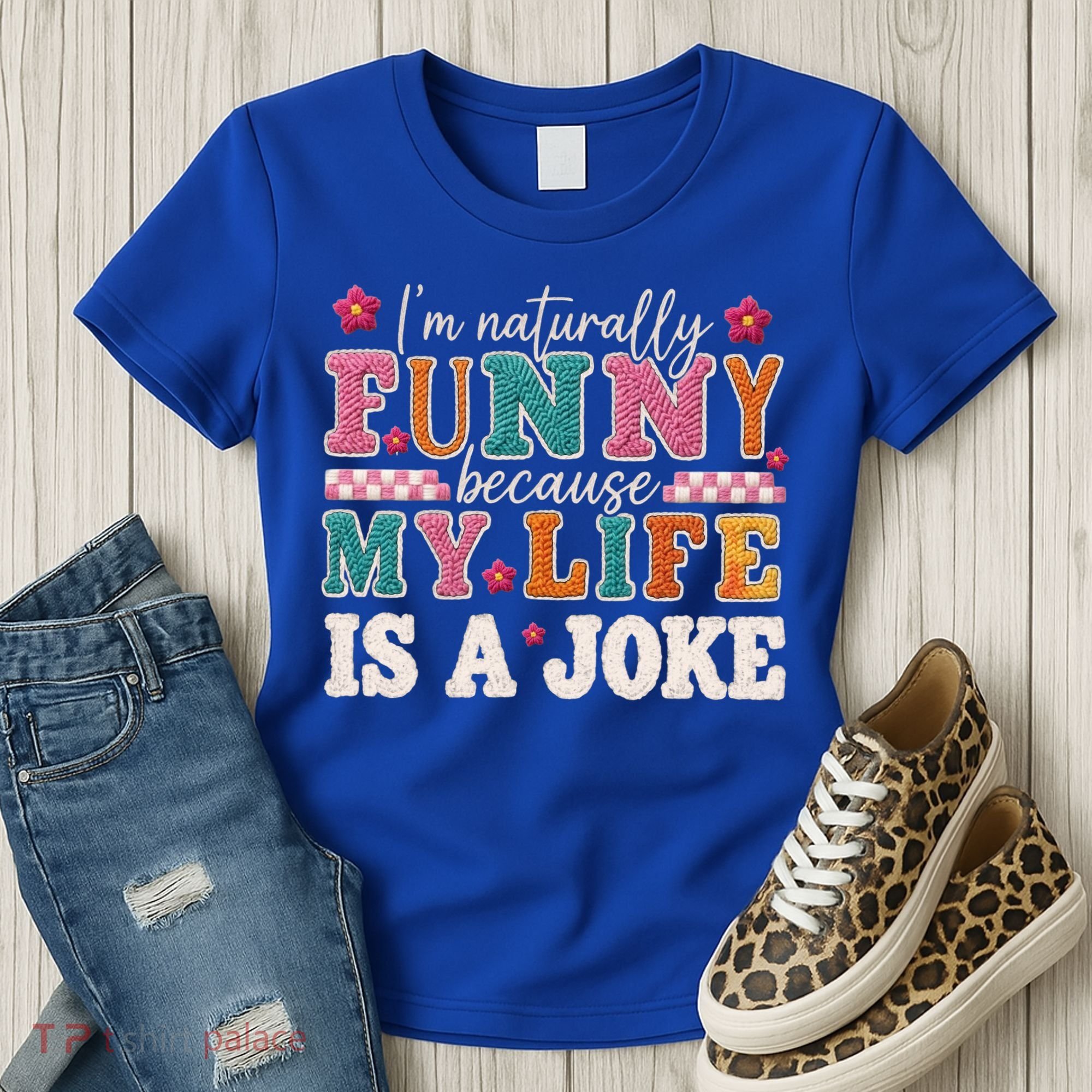 I'm Naturally Funny Because My Life Is A Joke Women's T-Shirt