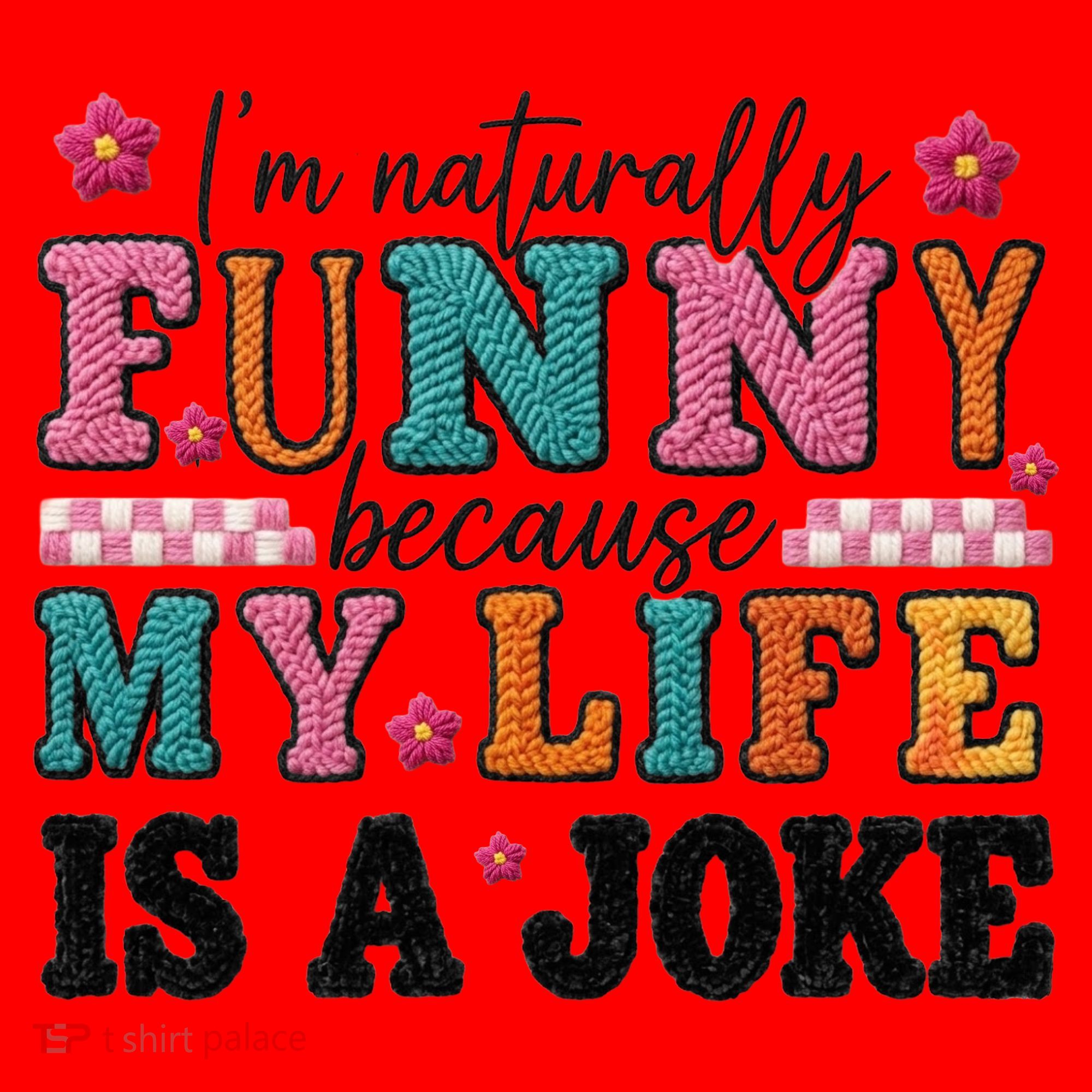 I'm Naturally Funny Because My Life Is A Joke Santa Hat