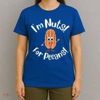I’m Nuts For Pecans National Pecan Month Texas Tree Pies Meaningful Gift T-Shirt thumb 4
