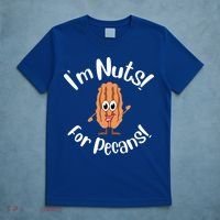 I’m Nuts For Pecans National Pecan Month Texas Tree Pies Meaningful Gift T-Shirt thumb 5