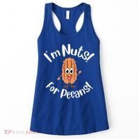 I’m Nuts For Pecans National Pecan Month Texas Tree Pies Meaningful Gift Women's Tank Top thumb 0