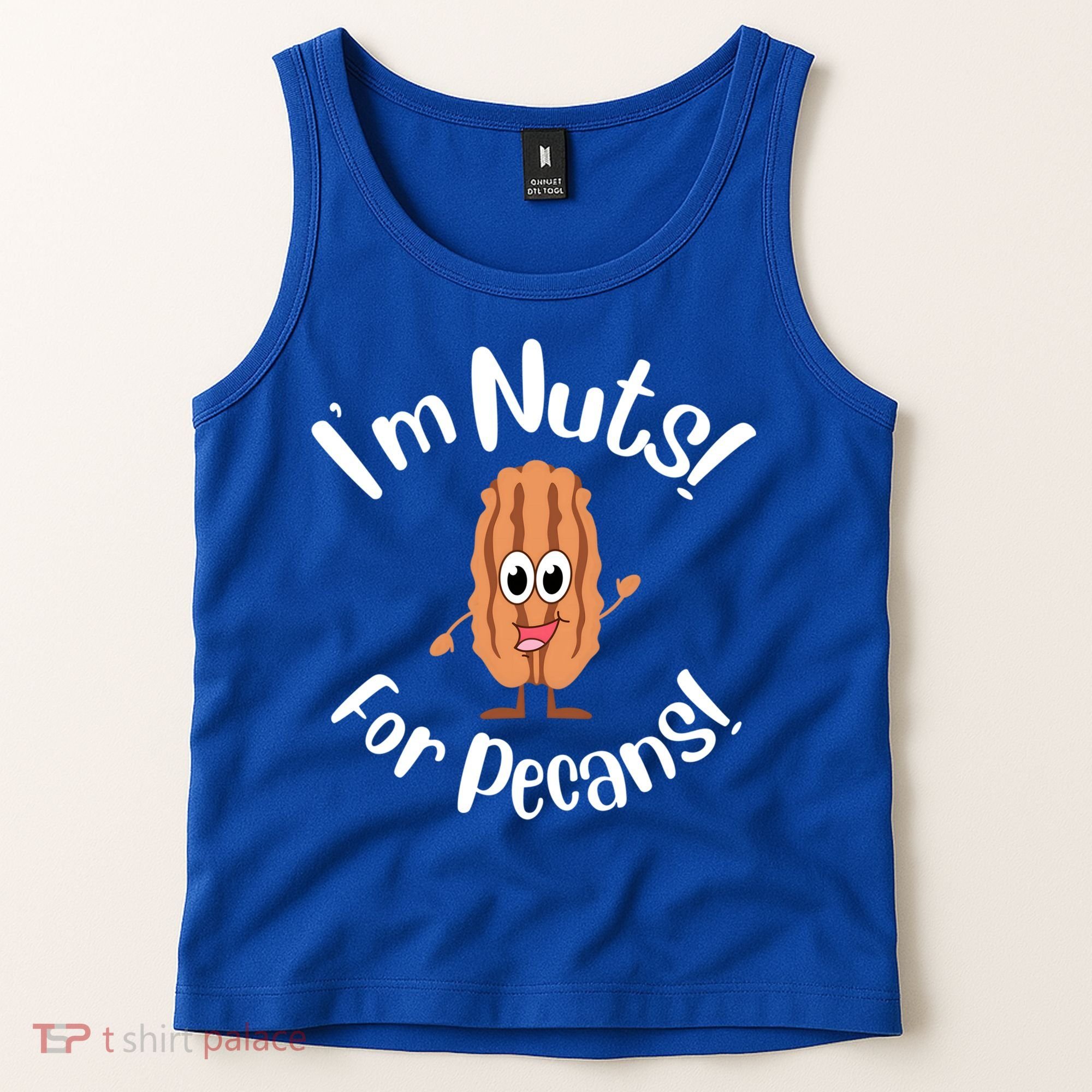 I’m Nuts For Pecans National Pecan Month Texas Tree Pies Meaningful Gift Tank Top
