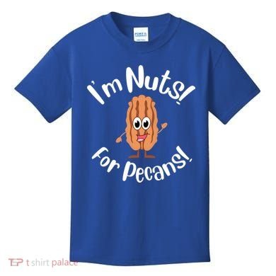 I’m Nuts For Pecans National Pecan Month Texas Tree Pies Meaningful Gift Kids T-Shirt