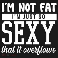 I'm Not Fat I'm Just So Sexy That It Overflows Funny Coaster thumb 2