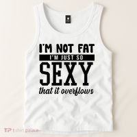 I'm Not Fat I'm Just So Sexy That It Overflows Funny Tank Top thumb 2