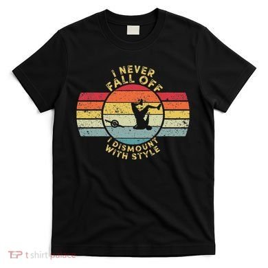 I Never Fall Off I Dismount With Style One Wheel Owner Float T-Shirt
