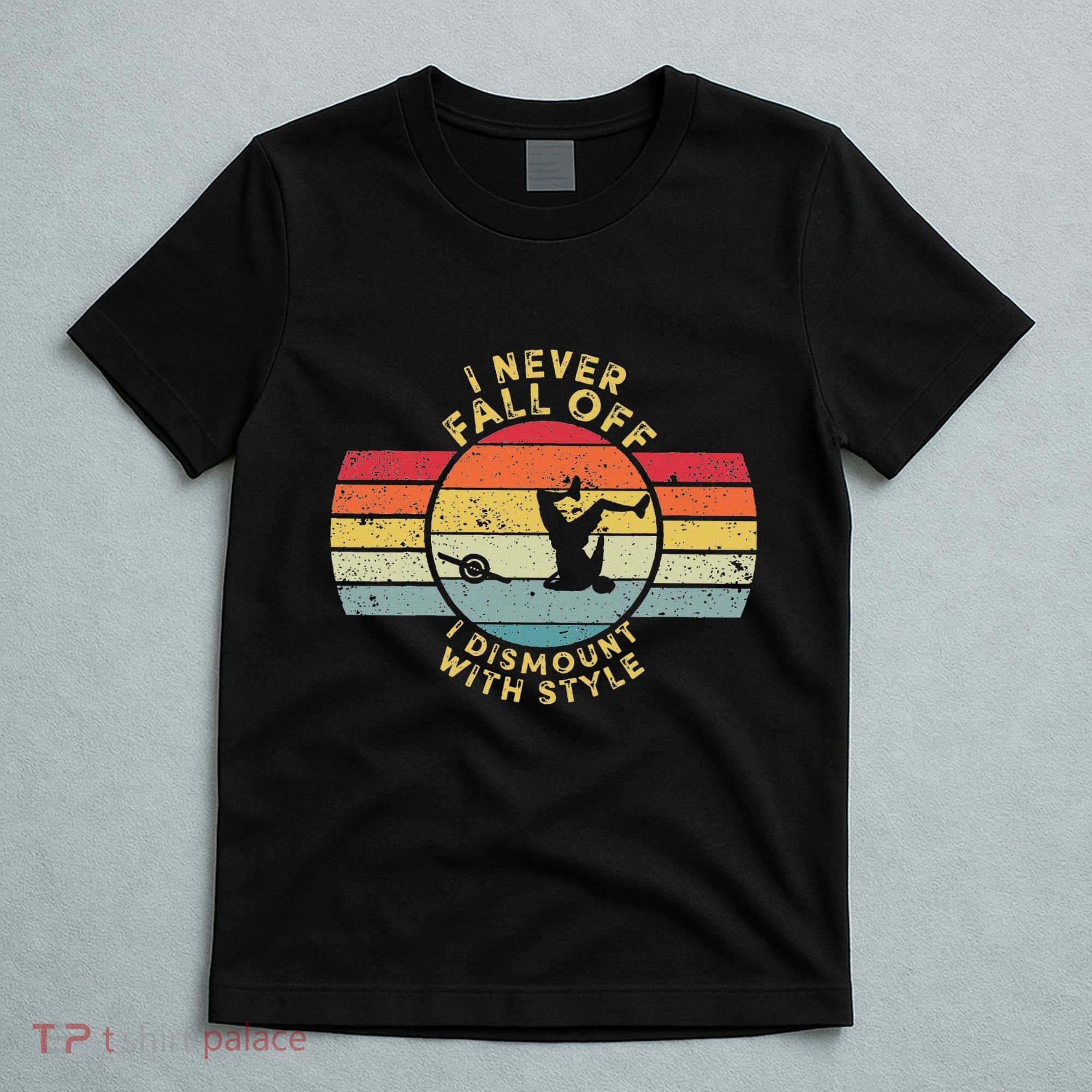 I Never Fall Off I Dismount With Style One Wheel Owner Float T-Shirt