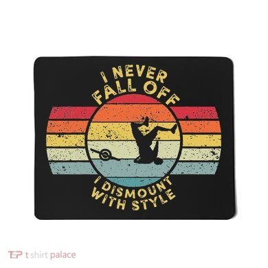 I Never Fall Off I Dismount With Style One Wheel Owner Float Mousepad