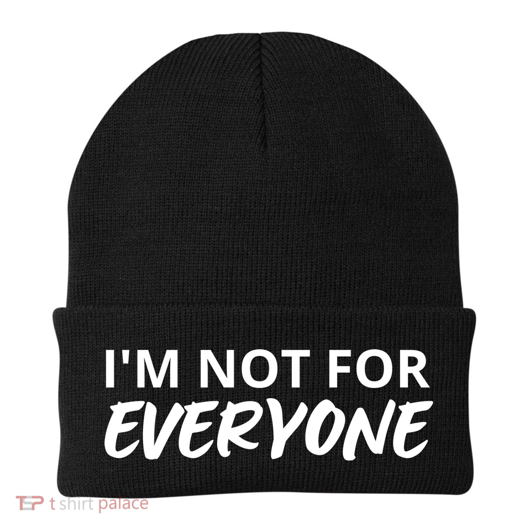 I'm Not For Everyone Funny Saying Sarcastic Novelty Beanie