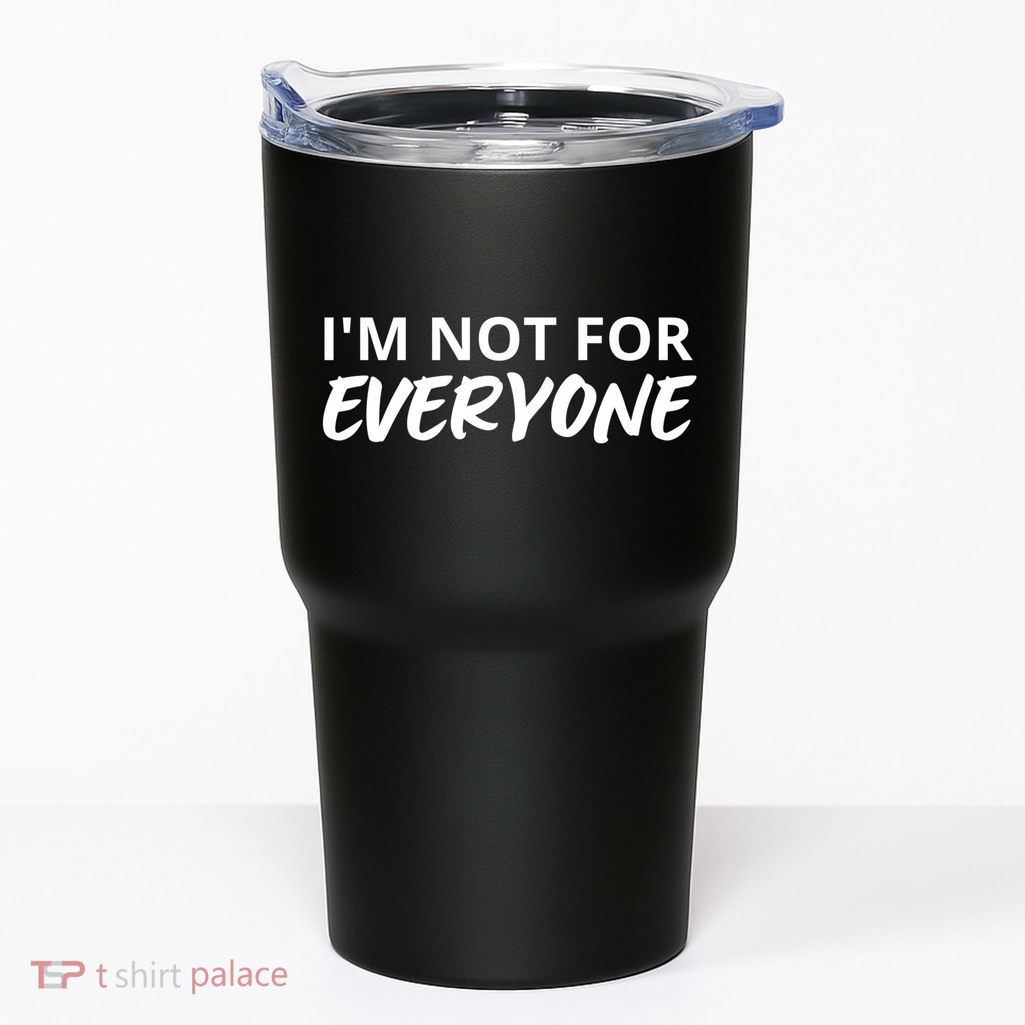I'm Not For Everyone Funny Saying Sarcastic Novelty Tumbler