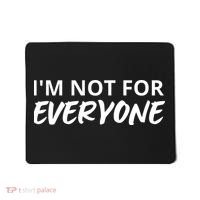 I'm Not For Everyone Funny Saying Sarcastic Novelty Mousepad thumb 0