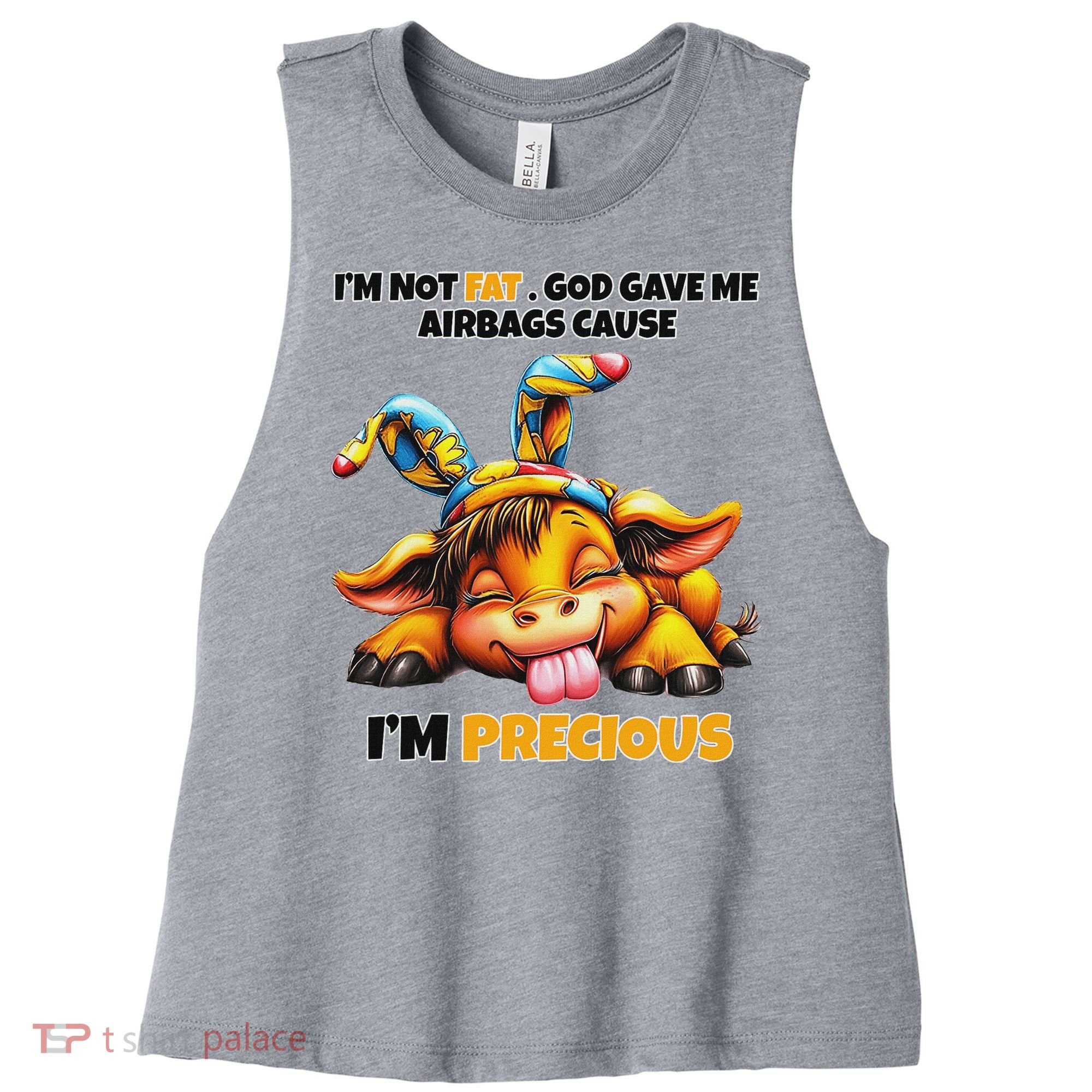 IM Not Fat God Gave Me Airbags Cause IM Precious Women's Racerback Cropped Tank