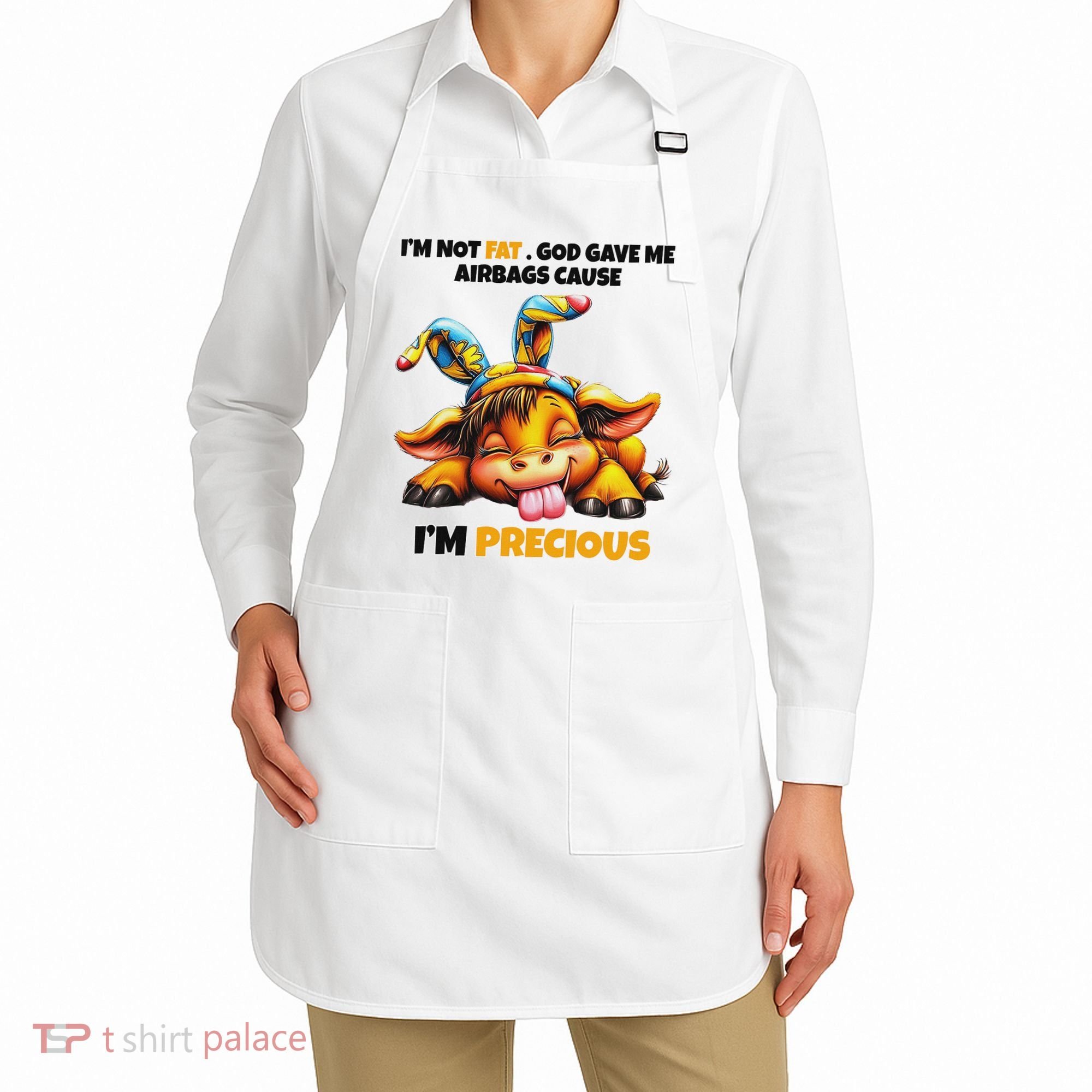 IM Not Fat God Gave Me Airbags Cause IM Precious Apron