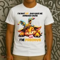 IM Not Fat God Gave Me Airbags Cause IM Precious T-Shirt thumb 3
