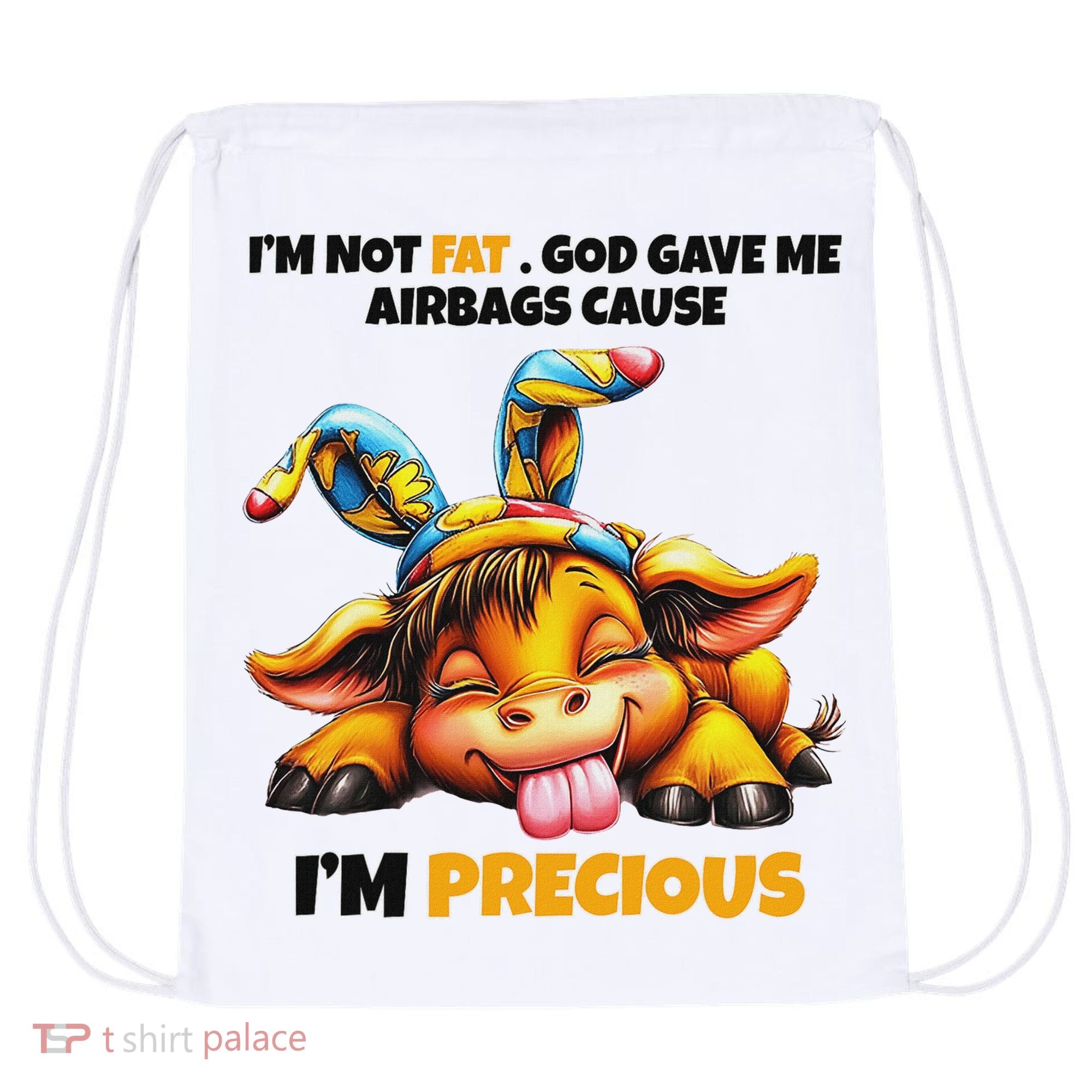 IM Not Fat God Gave Me Airbags Cause IM Precious Drawstring Bag