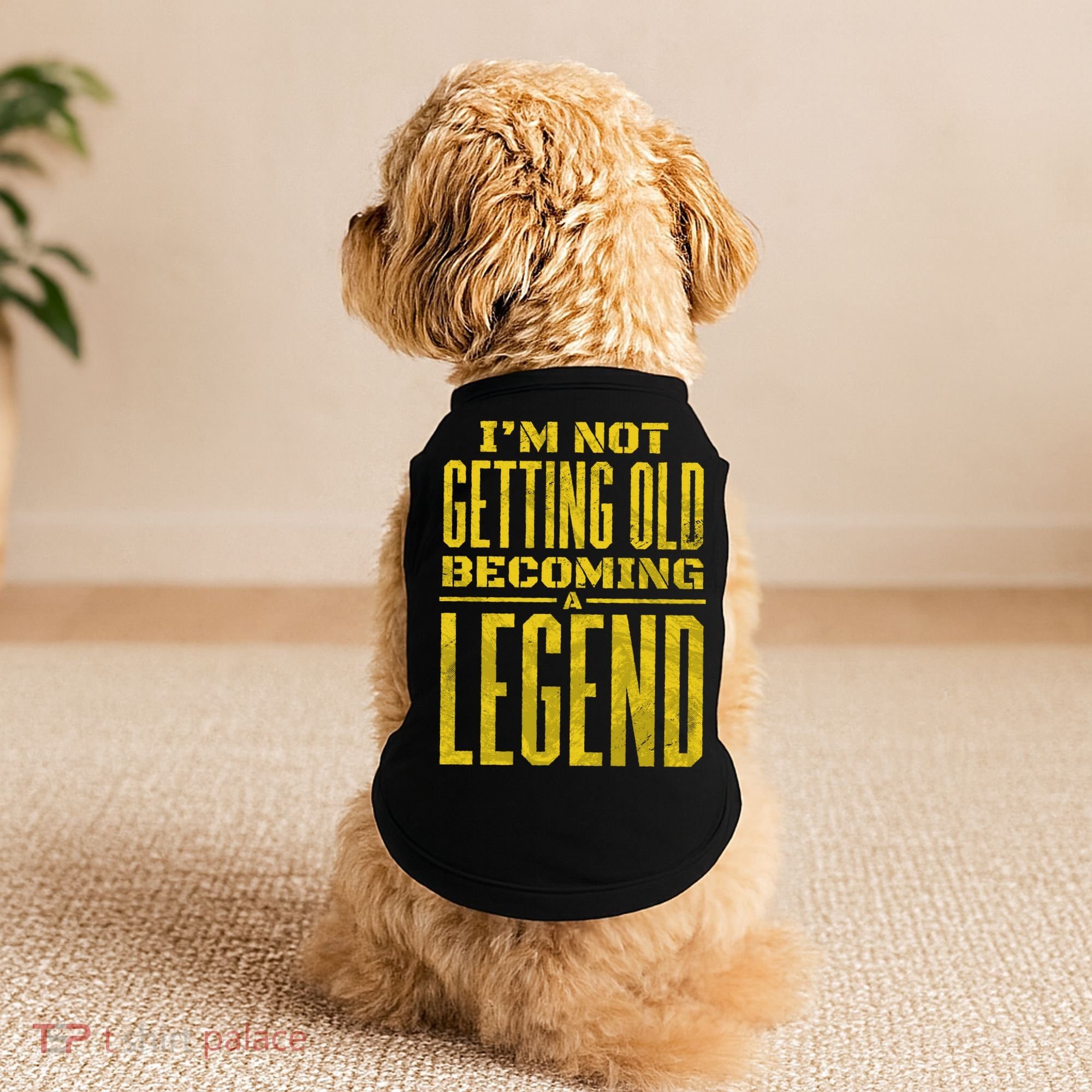 I'm Not Getting Old Becoming A Legend Doggie Tank