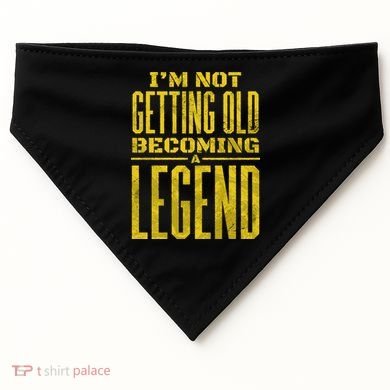 I'm Not Getting Old Becoming A Legend USA-Made Doggie Bandana