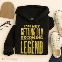I'm Not Getting Old Becoming A Legend Hoodie thumb 4