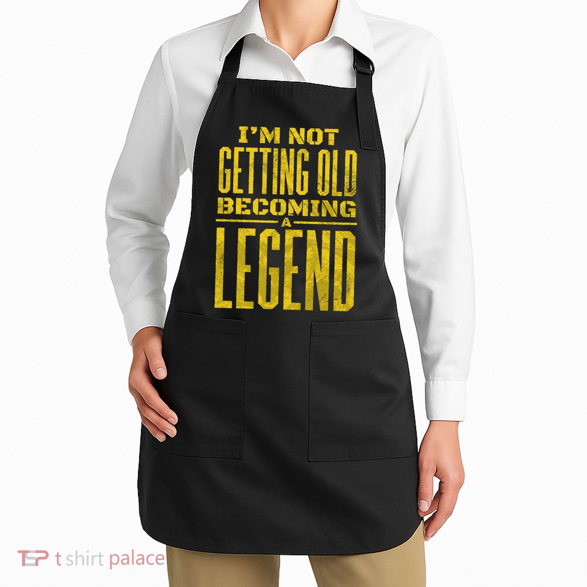 I'm Not Getting Old Becoming A Legend Apron