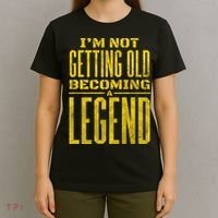 I'm Not Getting Old Becoming A Legend T-Shirt thumb 4