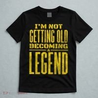 I'm Not Getting Old Becoming A Legend T-Shirt thumb 5