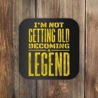I'm Not Getting Old Becoming A Legend Coaster thumb 0