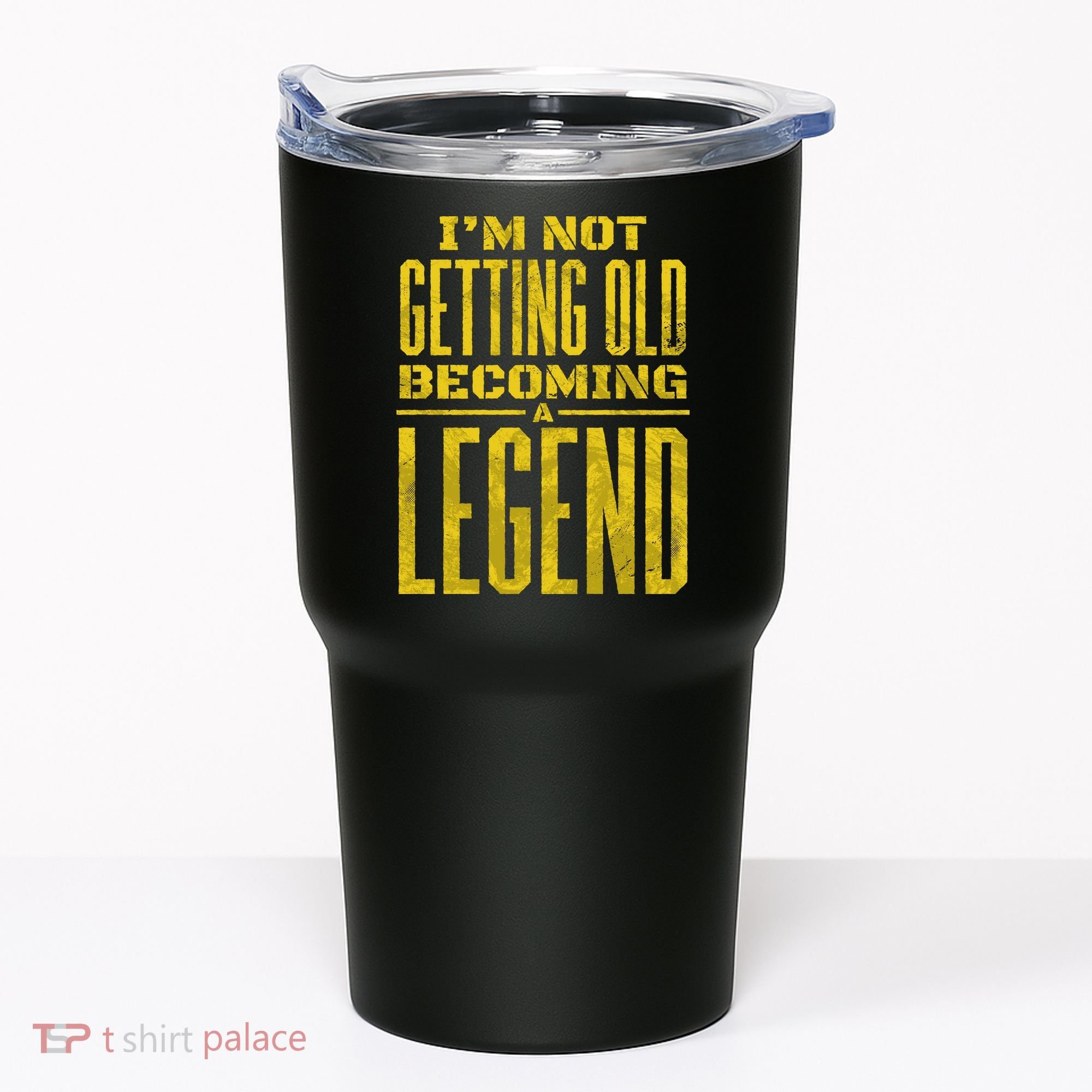 I'm Not Getting Old Becoming A Legend Tumbler