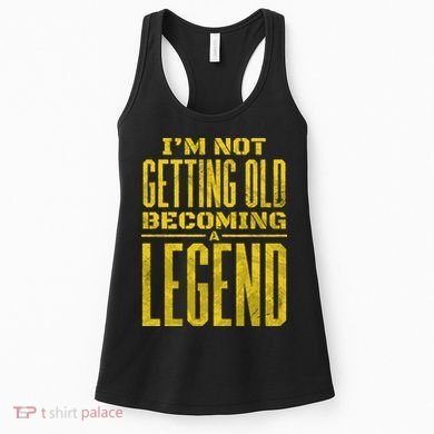 I'm Not Getting Old Becoming A Legend Women's Tank Top