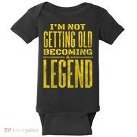 I'm Not Getting Old Becoming A Legend Baby Bodysuit thumb 0