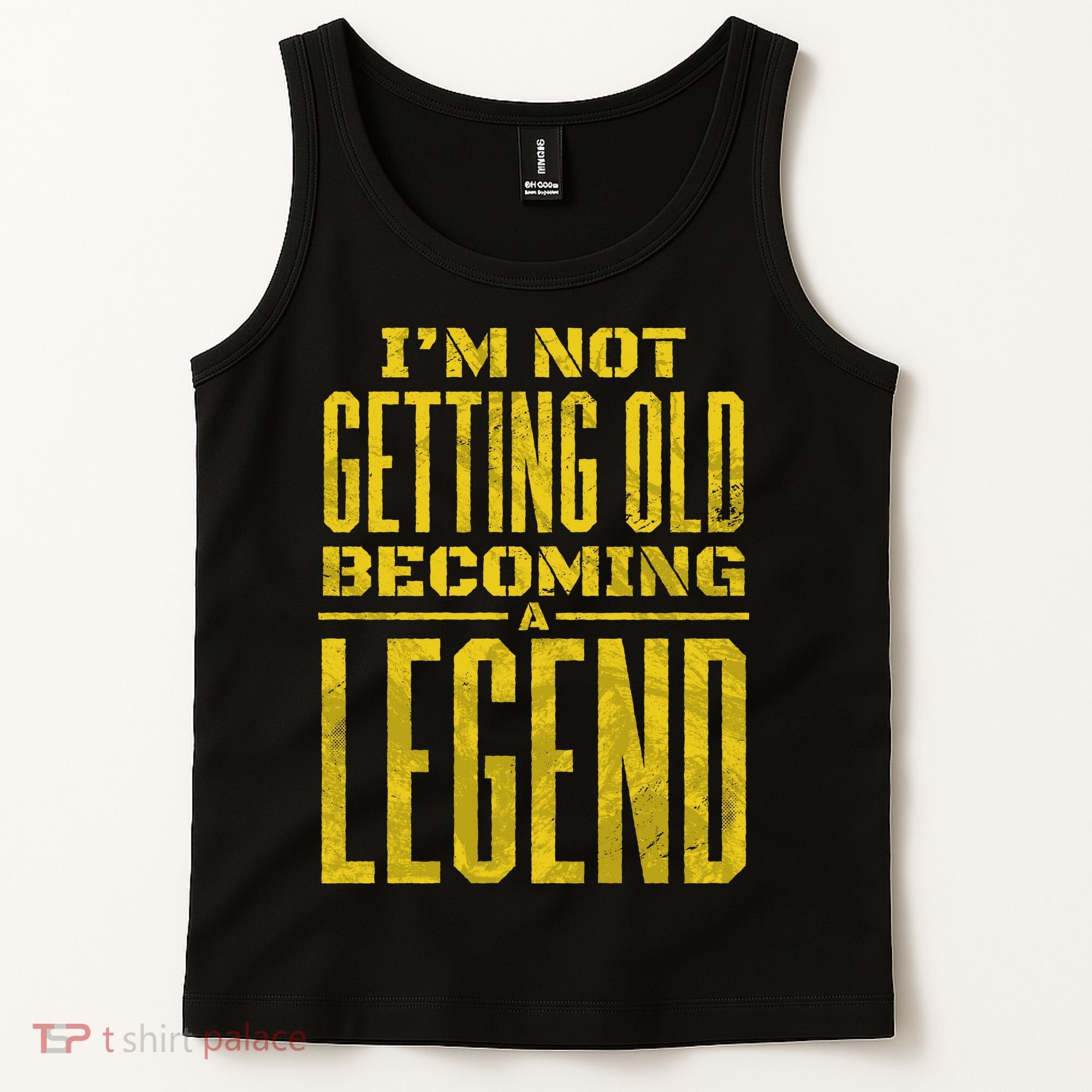 I'm Not Getting Old Becoming A Legend Tank Top