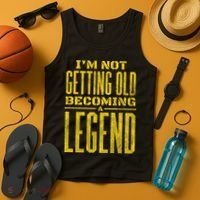 I'm Not Getting Old Becoming A Legend Tank Top thumb 4