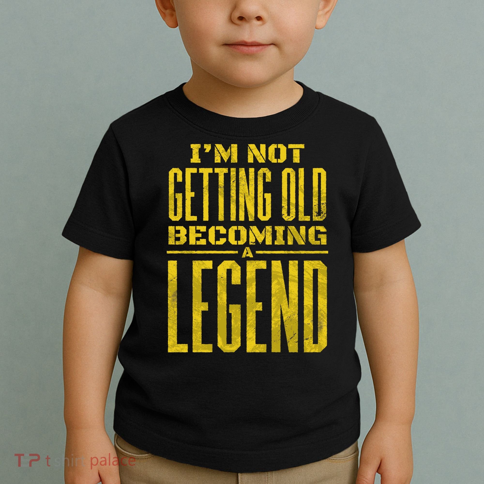 I'm Not Getting Old Becoming A Legend Toddler T-Shirt
