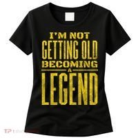 I'm Not Getting Old Becoming A Legend Women's T-Shirt thumb 0