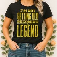 I'm Not Getting Old Becoming A Legend Women's T-Shirt thumb 2