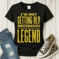 I'm Not Getting Old Becoming A Legend Women's T-Shirt thumb 3