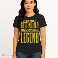 I'm Not Getting Old Becoming A Legend Women's T-Shirt thumb 4