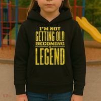 I'm Not Getting Old Becoming A Legend Kids Hoodie thumb 3