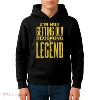 I'm Not Getting Old Becoming A Legend Kids Hoodie thumb 4