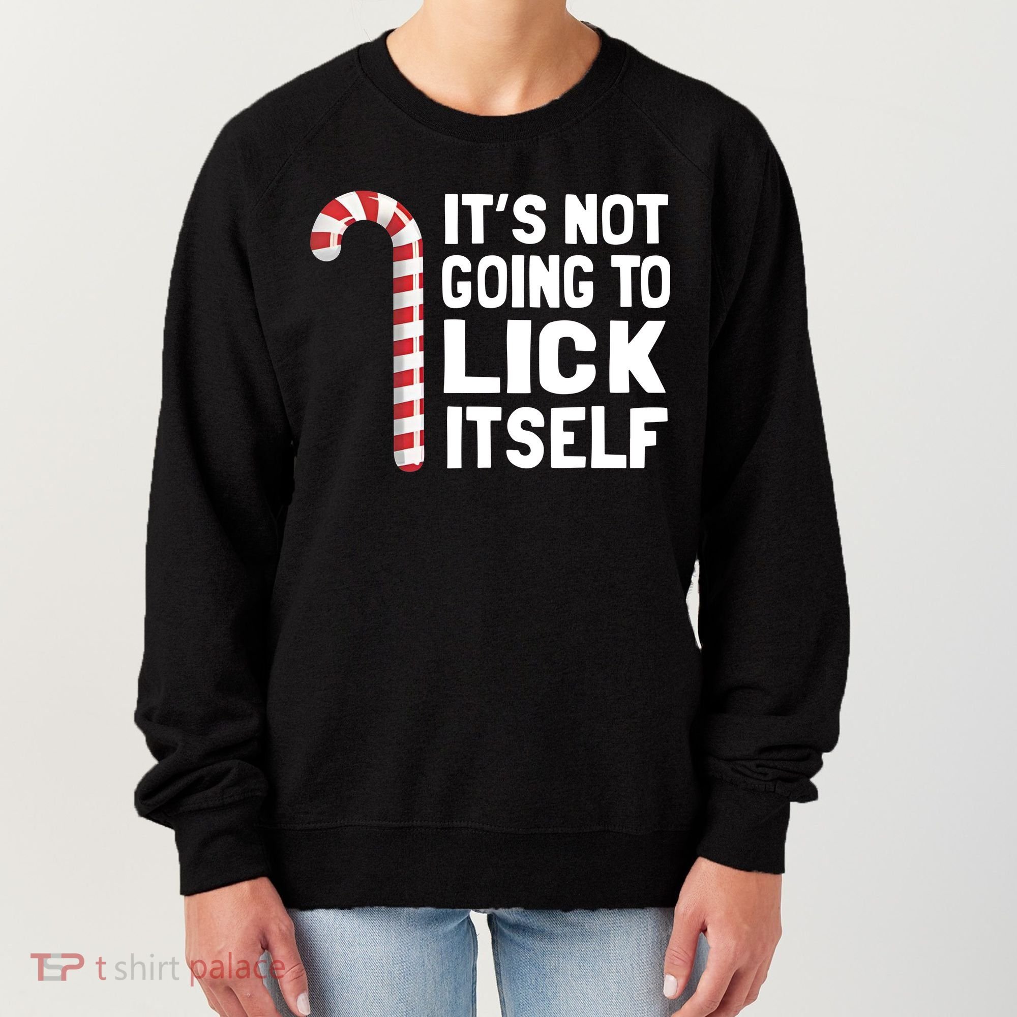 ItS Not Going To Lick Itself Women's Sweatshirt