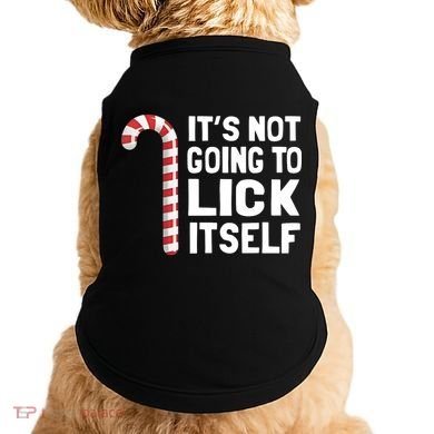 ItS Not Going To Lick Itself Doggie Tank