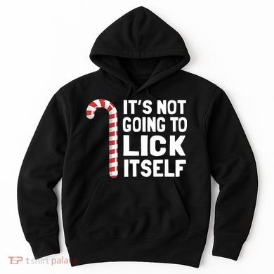 ItS Not Going To Lick Itself Hoodie
