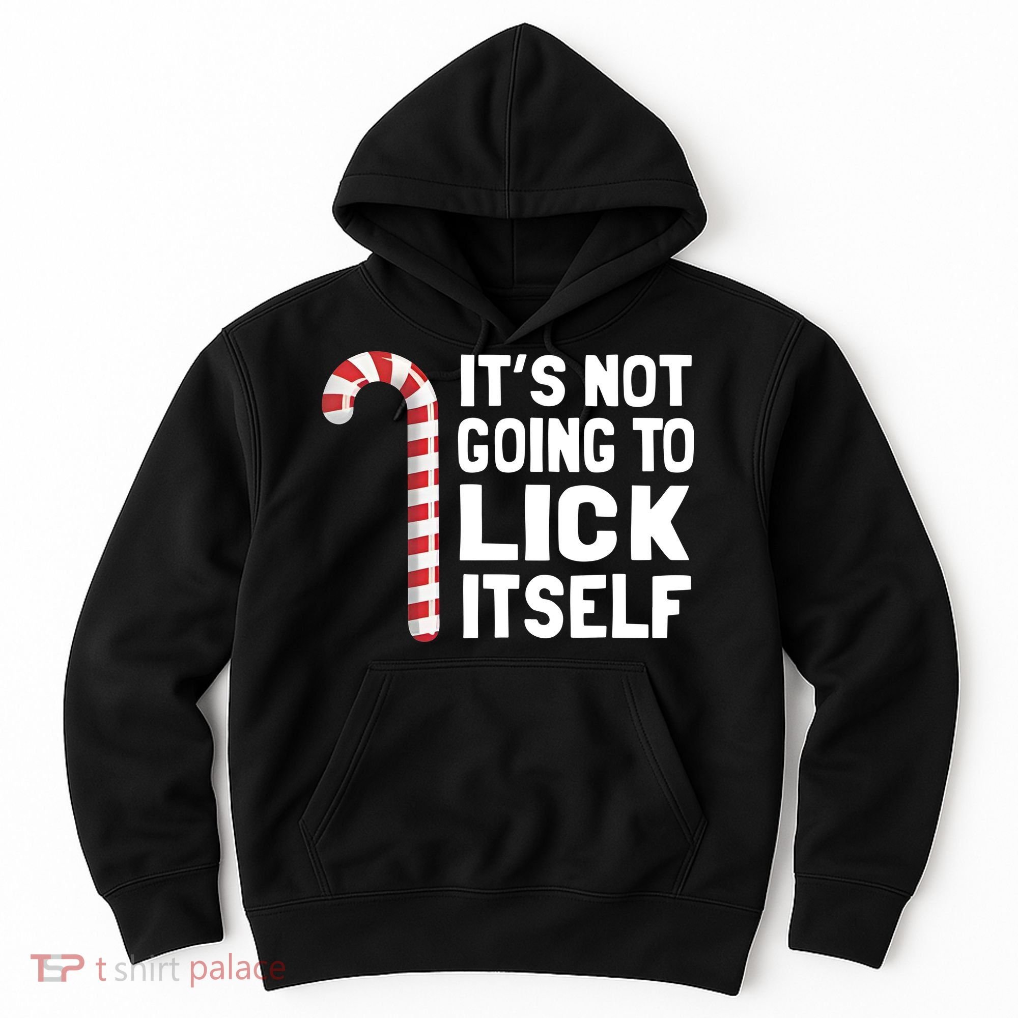ItS Not Going To Lick Itself Hoodie