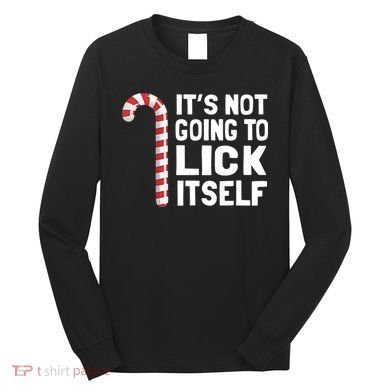 ItS Not Going To Lick Itself Long Sleeve Shirt