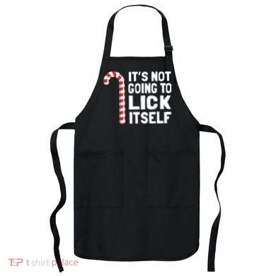 ItS Not Going To Lick Itself Apron