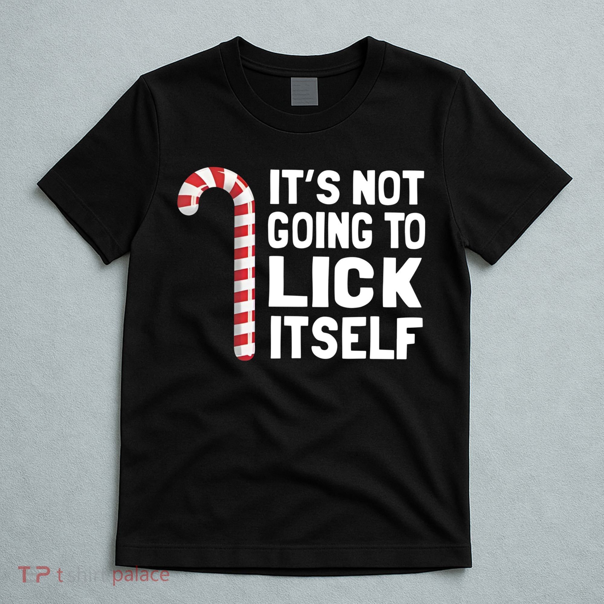 ItS Not Going To Lick Itself T-Shirt