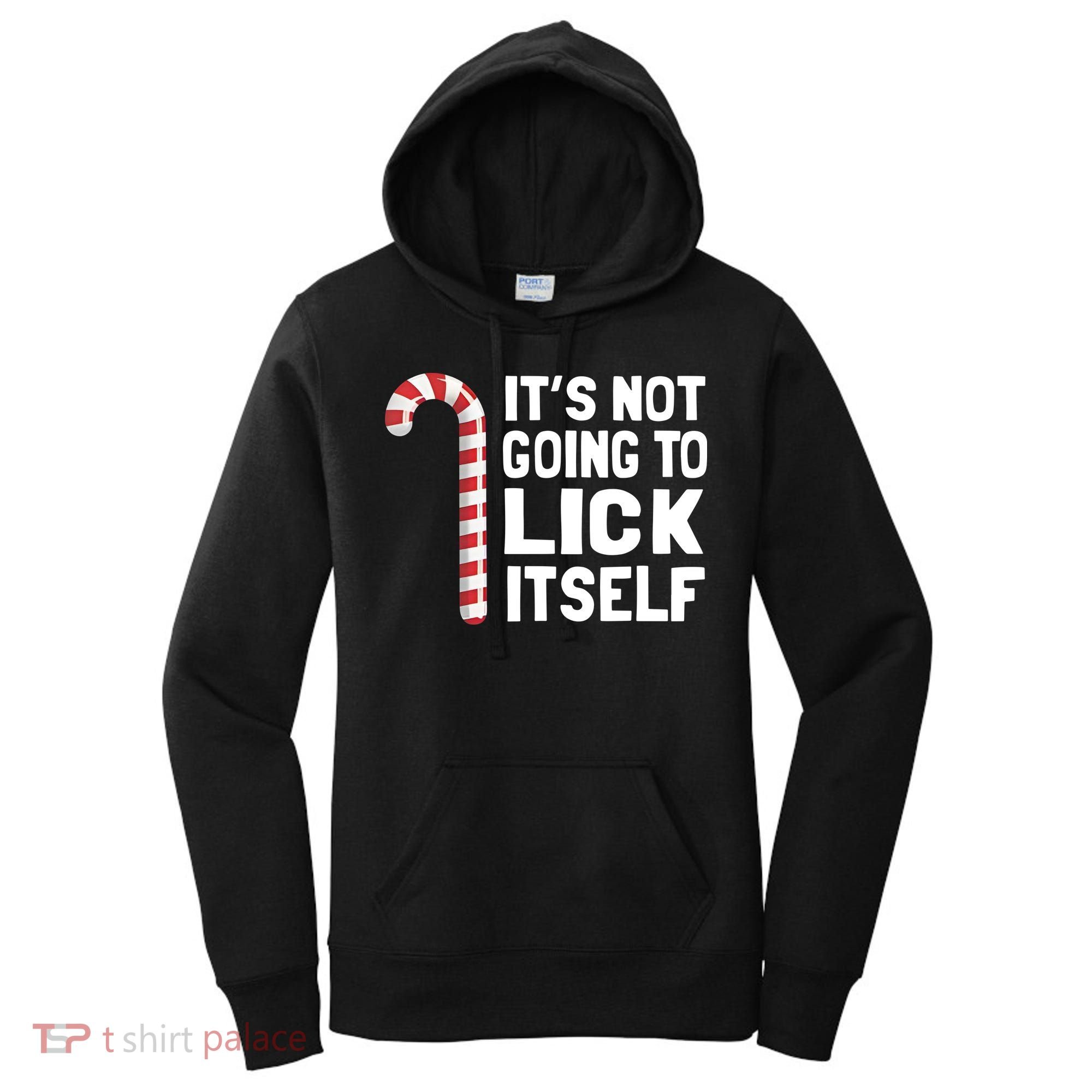 ItS Not Going To Lick Itself Women's Hoodie