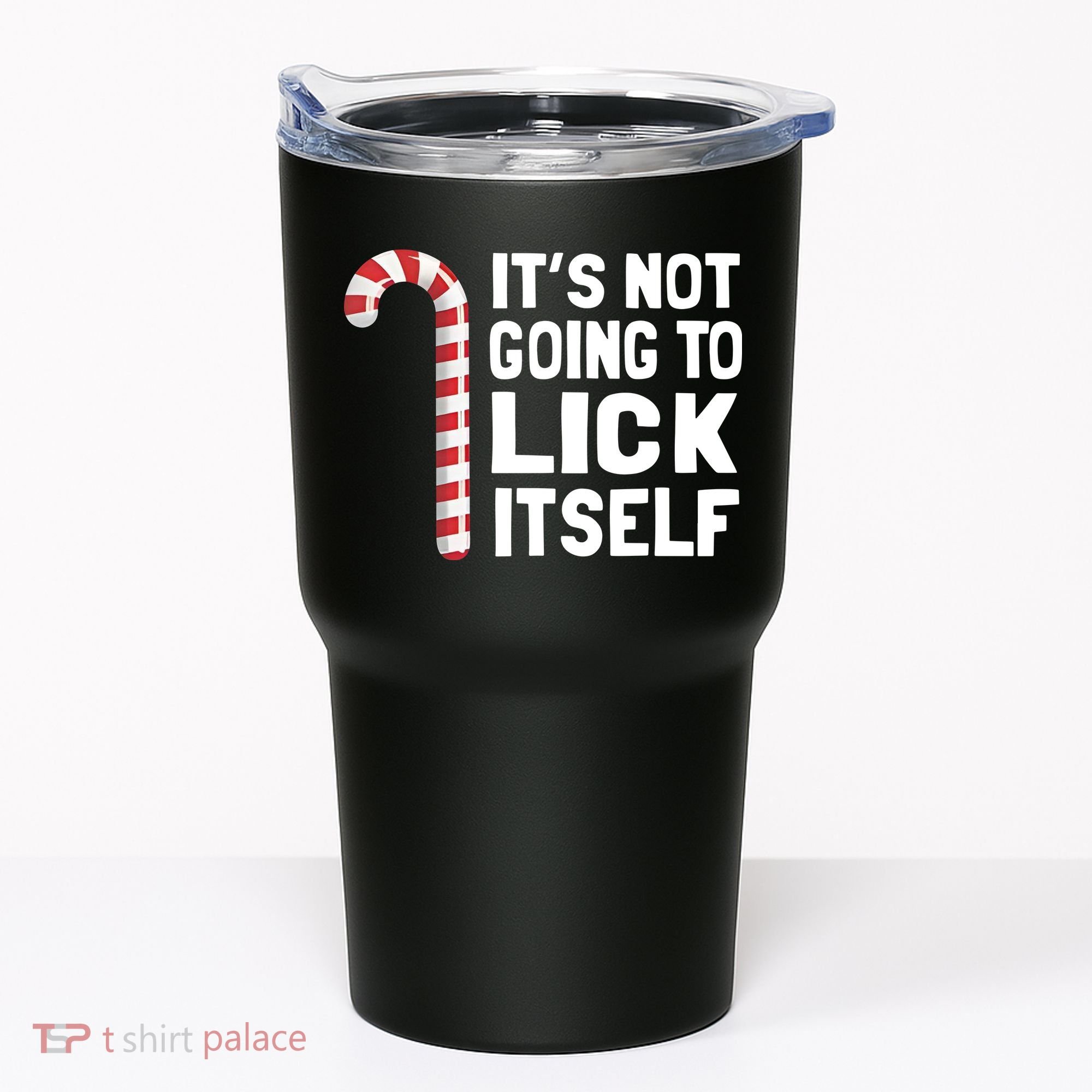 ItS Not Going To Lick Itself Tumbler