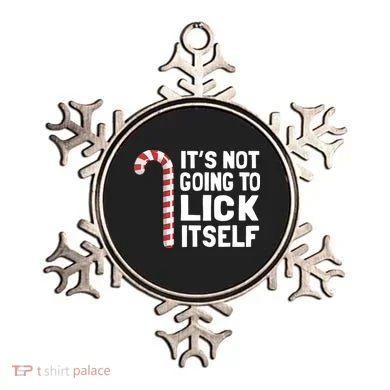 ItS Not Going To Lick Itself Ornament